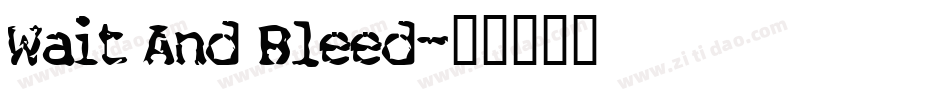 Wait And Bleed字体转换